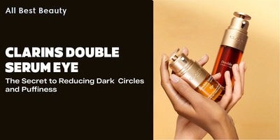Clarins Double Serum Eye: The Secret to Reducing Dark Circles and Puffiness